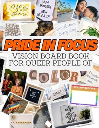 Pride in Focus: Vision Board Book for Queer People of Color