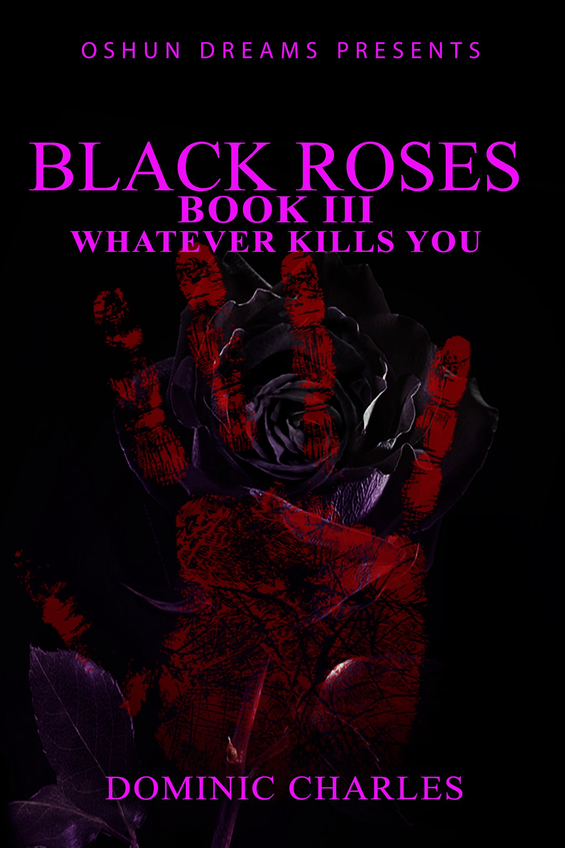 Black Roses Book 3: Whatever Kills You