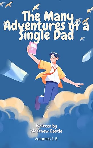 The Many Adventures of a Single Dad : Volumes 1-5