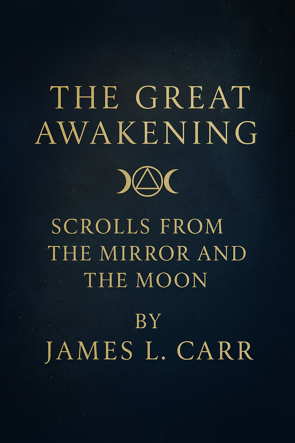 The Great Awakening: Scrolls from the Mirror and the Moon