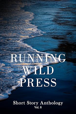 Running Wild Press Short Story, Volume 8  June 3, 2025