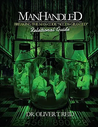 ManHandled: BREAKING THE MAN CODE” ACCESS GRANTED Relational Guide