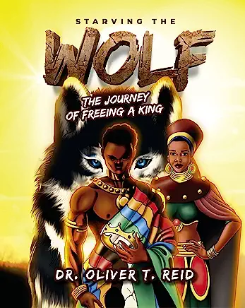 Starving The Wolf: The Journey of Freeing A King