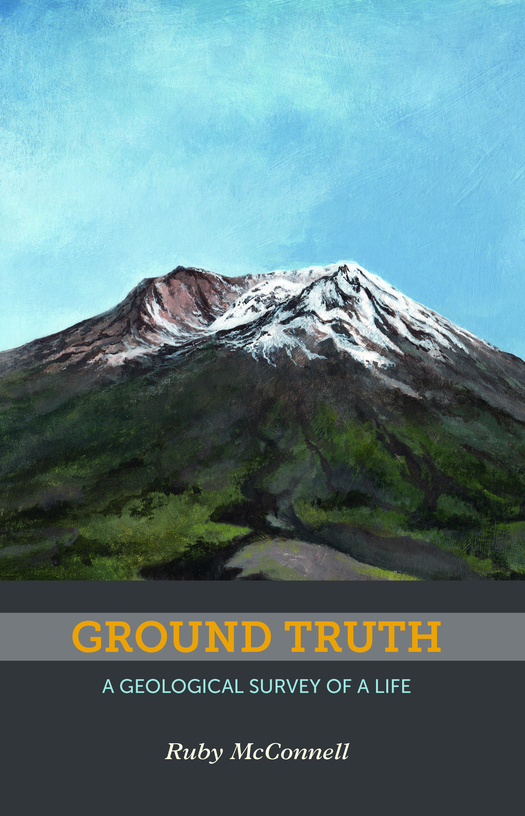 Ground Truth A Geological Survey Of A Life By Ruby Mcconnell