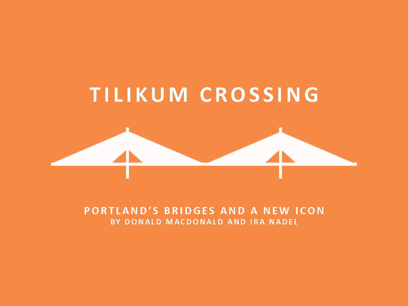 Tilikum Crossing, Bridge of the People: Portland's Bridges and a New Icon 