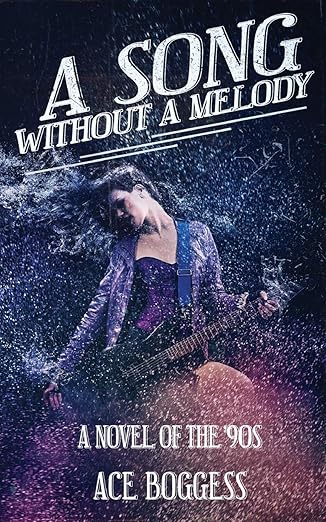 A Song Without a Melody: A novel of the '90s by Ace Boggess