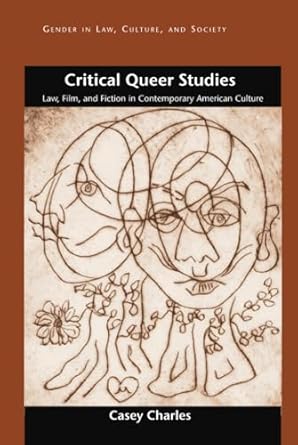 Critical Queer Studies (Gender in Law, Culture, and Society)
