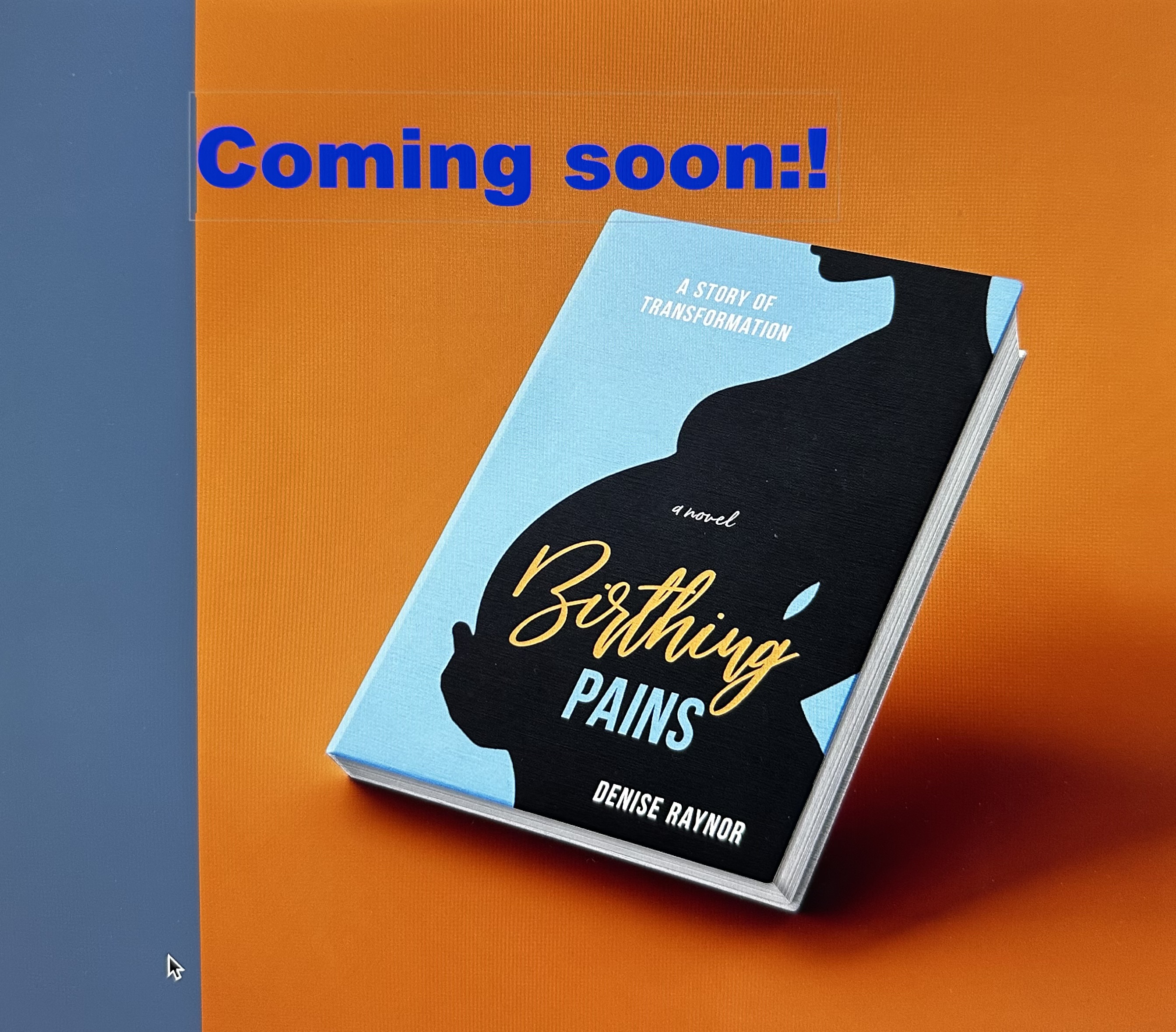 COMING SOON: Birthing Pains; A Story of Struggle or a Story of Transformation?