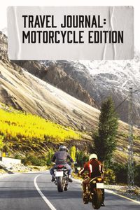 Travel Journal: Motorcycle Edition