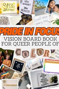 Pride in Focus: Vision Board Book for Queer People of Color