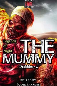 The Mummy: Drabbles 4 (Legends of Night Book 5)