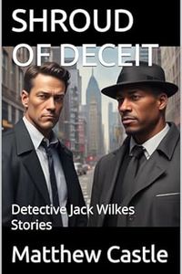 SHROUD OF DECEIT: Detective Jack Wilkes Stories (The Raechester Series)