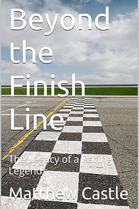 Beyond the Finish Line: The Legacy of a Racing Legend (The Raechester Series)
