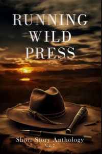 Running Wild Press Short Story Anthology, Volume 7