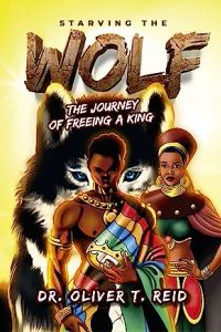 Starving The Wolf: The Journey of Freeing A King
