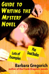 Guide to Writing the Mystery Novel: Lots of Examples, Plus Dead Bodies